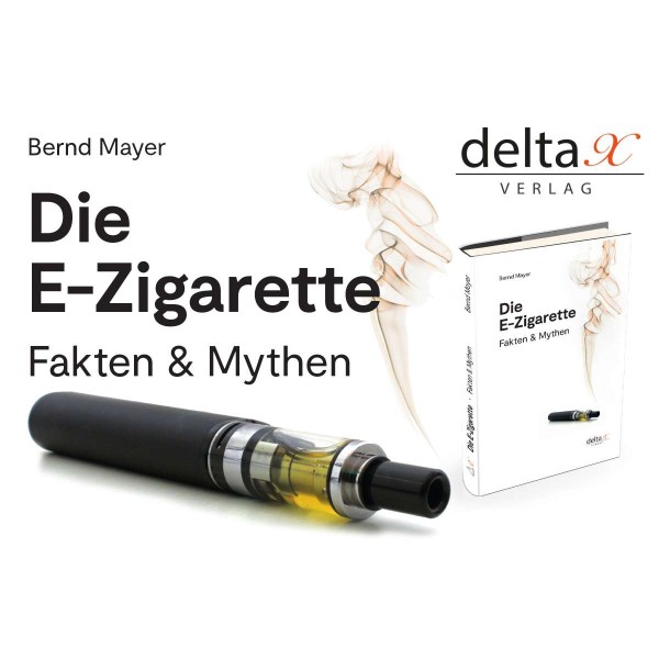 Bernd Mayer: Die E-Zigarette / Fakten &amp; Mythen - Buch